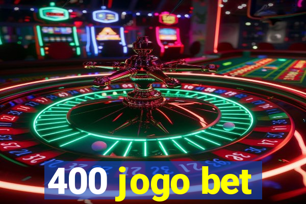 400 jogo bet